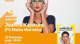 FIT MATKA WARIATKA (JOANNA KAJSTURA) - SPOTKANIE AUTORSKIE LIFESTYLE, Książka - Joanna Kajstura (Fit Matka Wariatka) - spotkanie autorskie 22 listopada, godz. 18:00 empik Manufaktura, Łódź, ul. Karskiego 5
