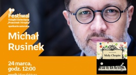 MICHAŁ RUSINEK - FESTIWAL KSIĄŻKI DZIECIĘCEJ "PRZECINEK I KROPKA" W ŁODZI LIFESTYLE, Książka - MICHAŁ RUSINEK - FESTIWAL KSIĄŻKI DZIECIĘCEJ "PRZECINEK I KROPKA" W ŁODZI - SPOTKANIE AUTORSKIE 24 marca, godz. 12:00 empik Manufaktura, Łódź, ul. Karskiego 5