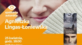 AGNIESZKA LINGAS-ŁONIEWSKA - SPOTKANIE AUTORSKIE - ŁÓDŹ LIFESTYLE, Książka - AGNIESZKA LINGAS-ŁONIEWSKA - SPOTKANIE AUTORSKIE 25 kwietnia, godz. 18:00 empik Manufaktura, Łódź, ul. Karskiego 5